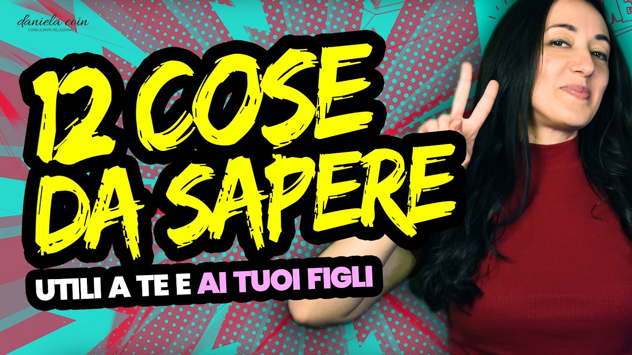 Nuovo Video - 12 cose che dovresti sapere (da insegnare anche ai tuoi figli)