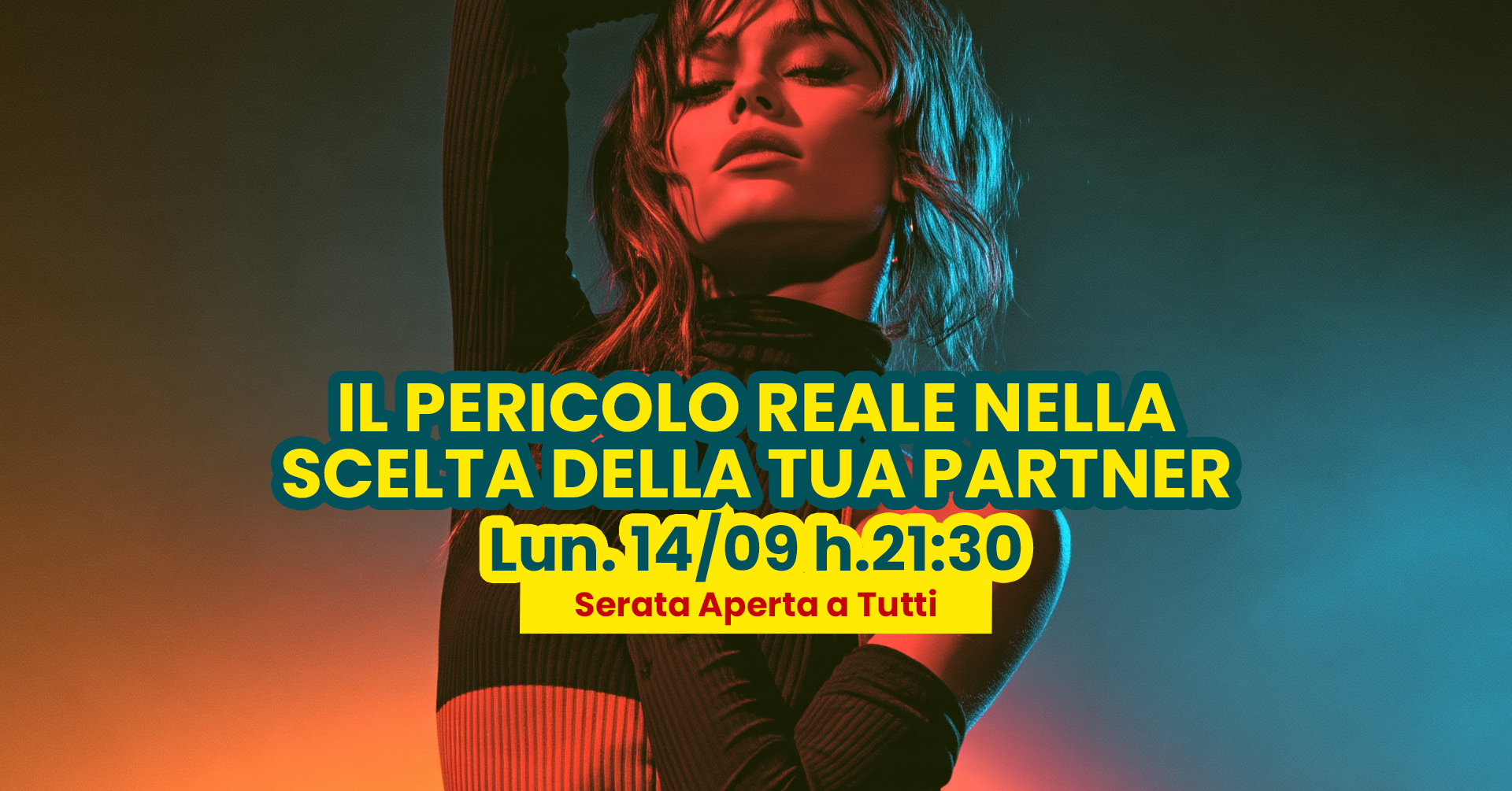 Nuovo Evento - Il Pericolo REALE nella Scelta della Tua Partner