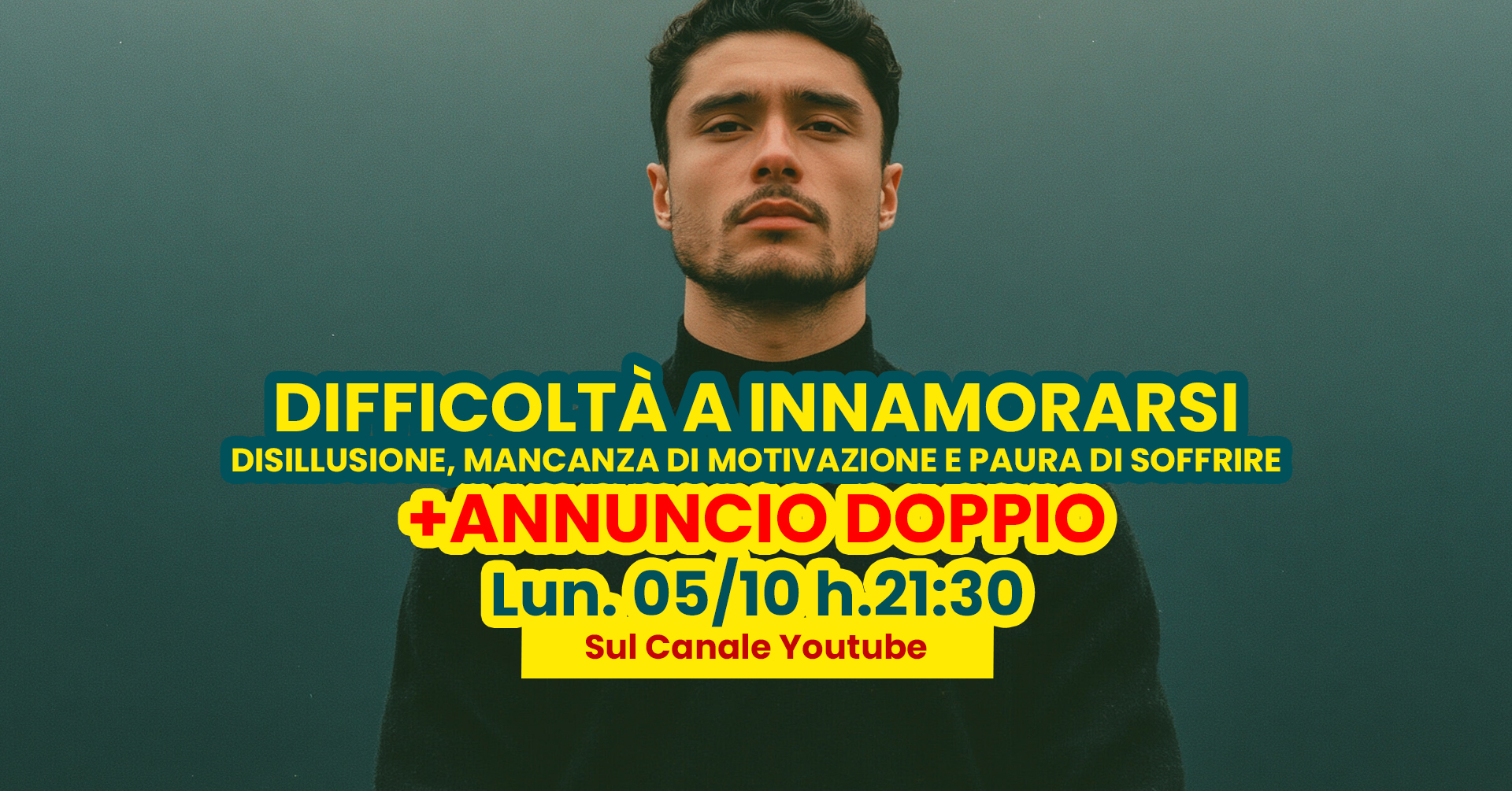 Nuovo Evento - DIFFICOLTA' A INNAMORARSI + ANNUNCIO DOPPIO